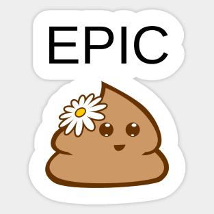 Epic Poop When You Know It's Poop Sticker
